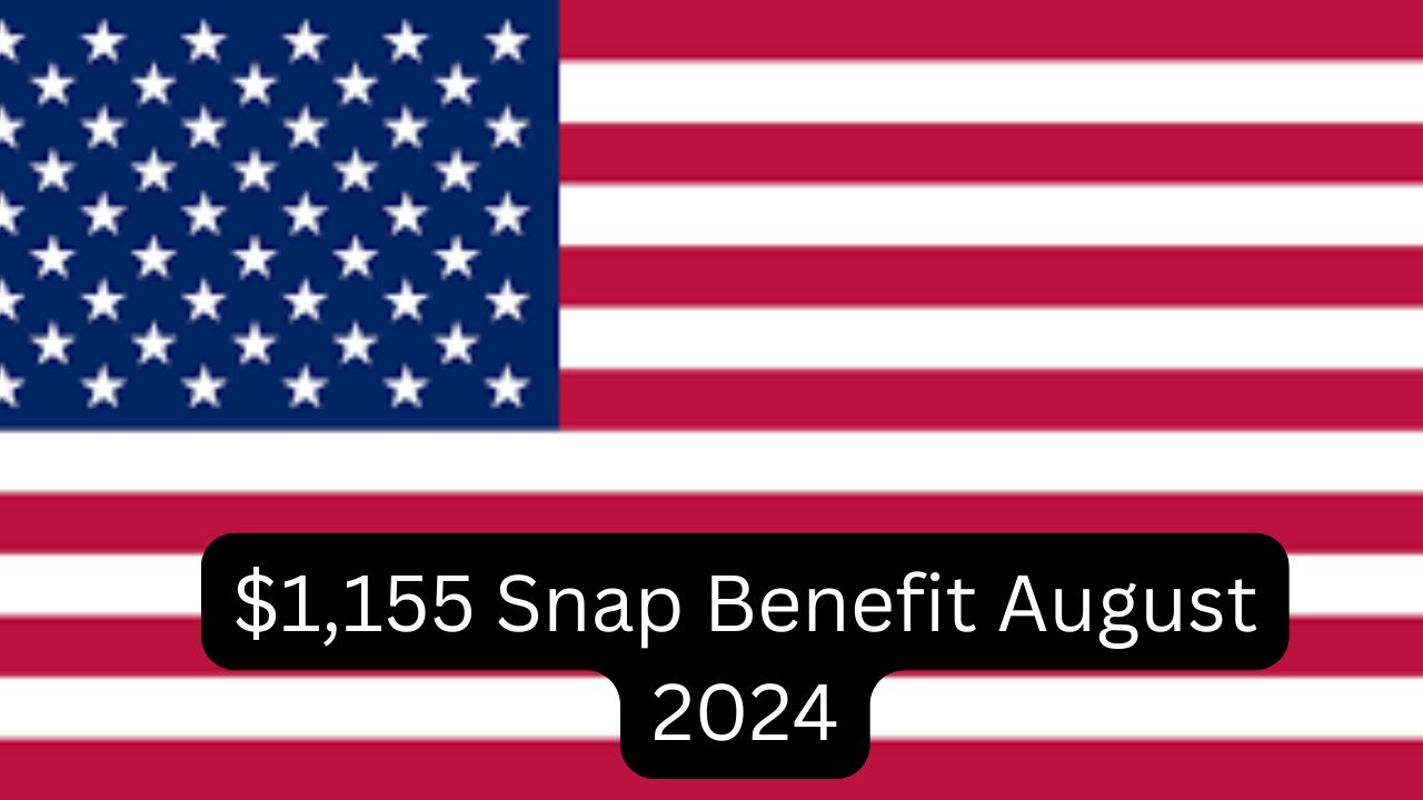 $1,155 Snap Benefit August 2024