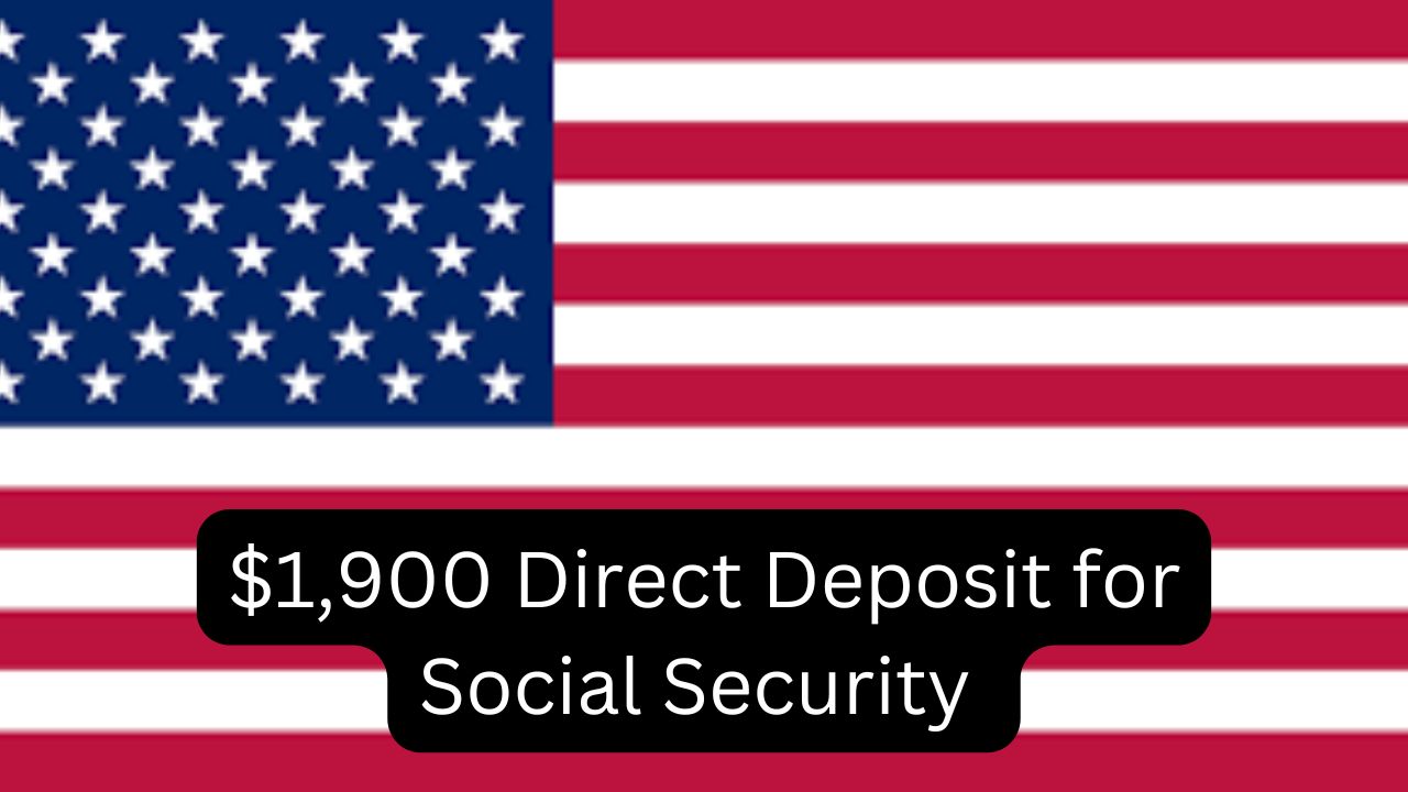 $1,900 Direct Deposit for Social Security In August 2024