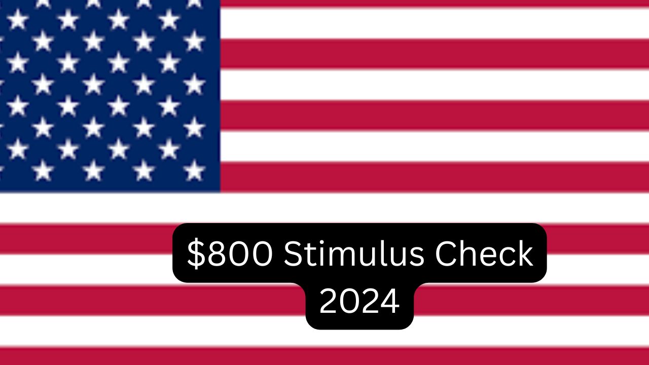 $800 Stimulus Check 2024