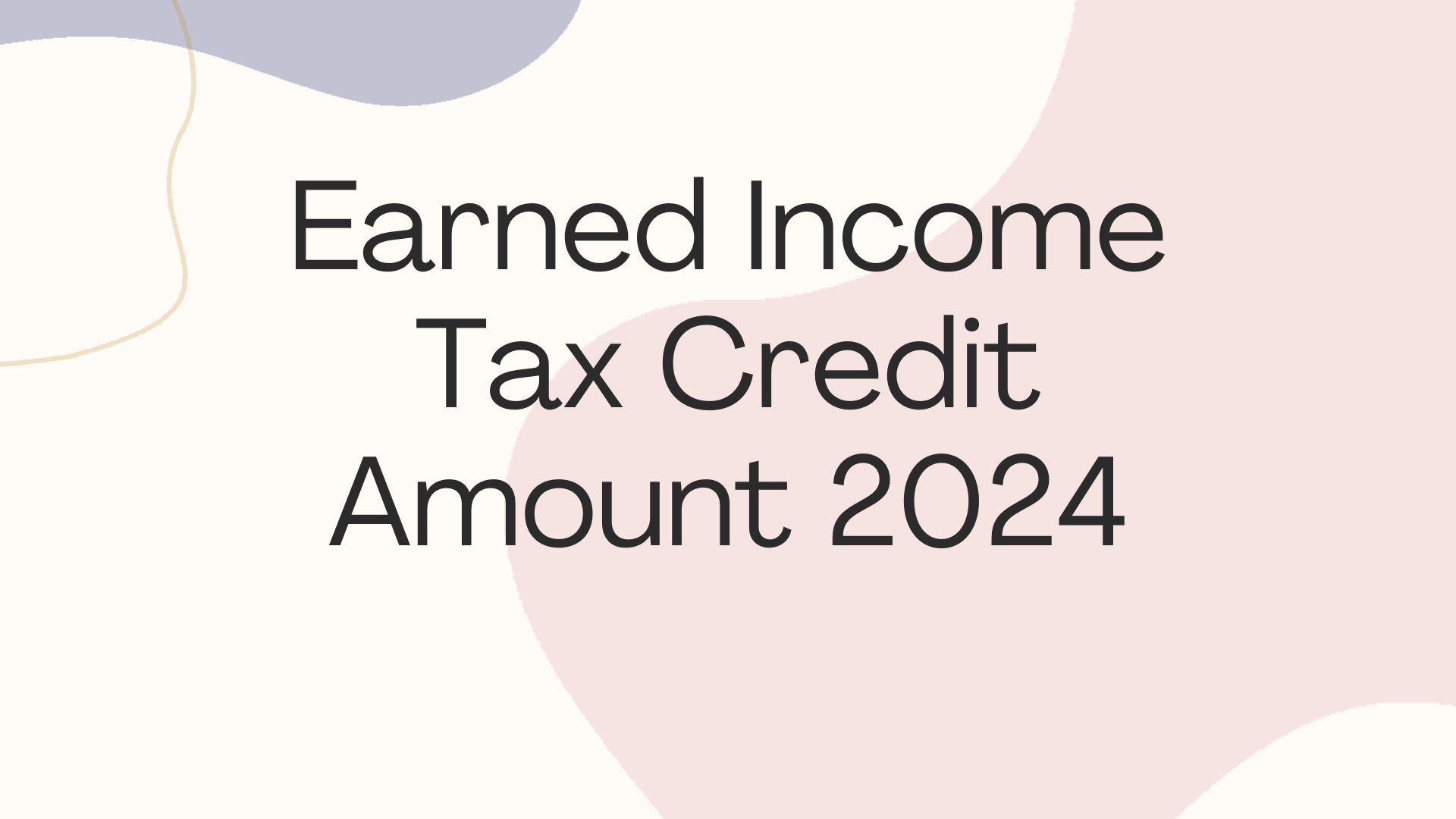 Earned Income Tax Credit Amount 2024