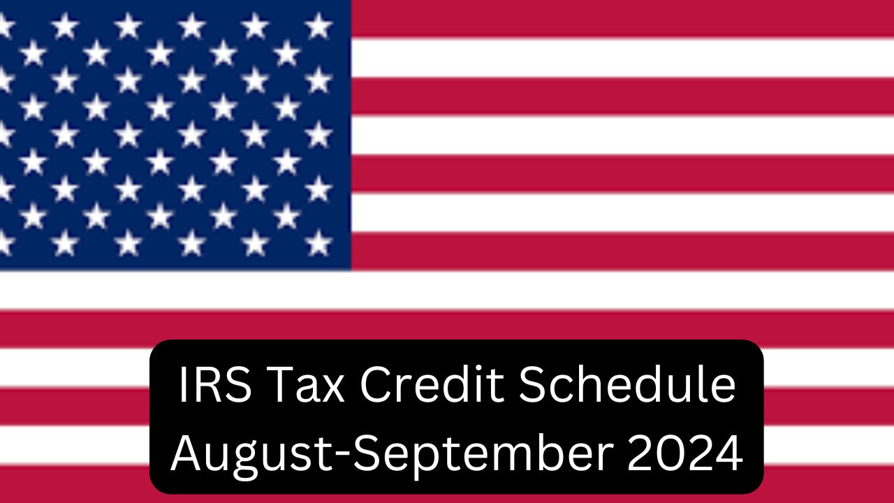 IRS Tax Credit Schedule August-September 2024