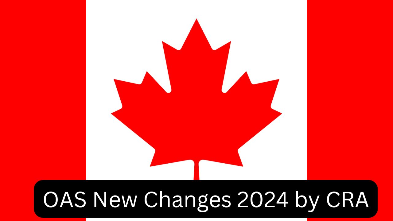 OAS New Changes 2024 by CRA