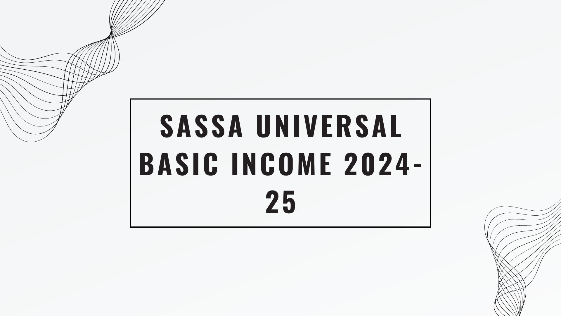 SASSA Universal Basic Income 2024-25 (1)