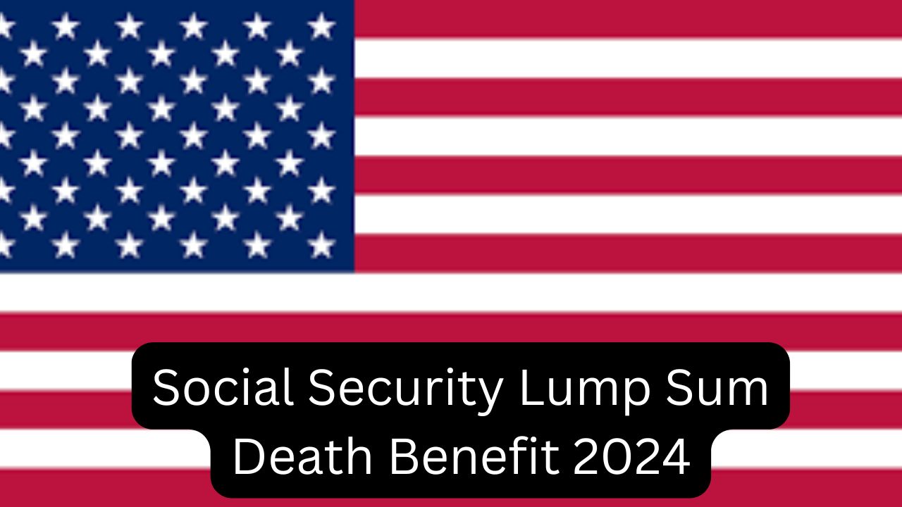 Social Security Lump Sum Death Benefit 2024