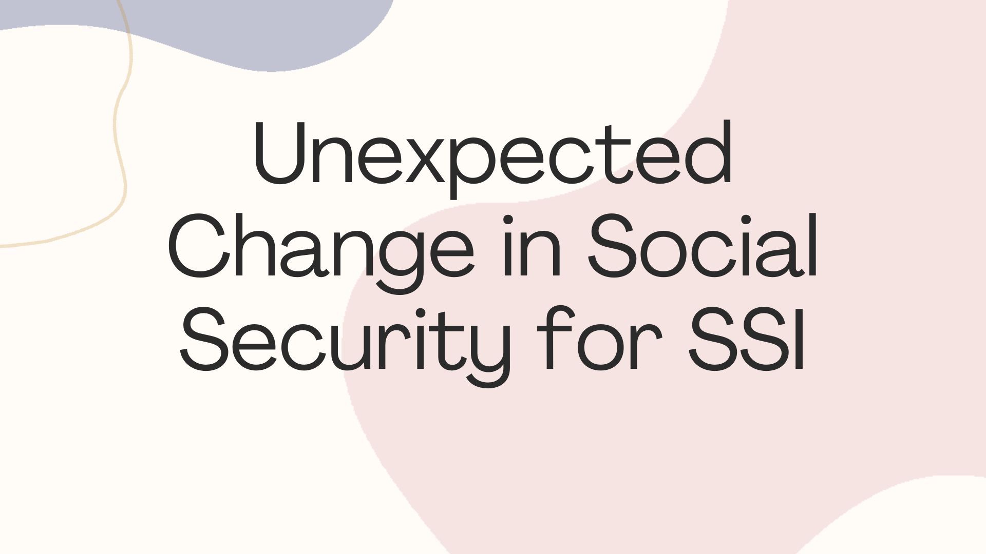 Unexpected Change in Social Security for SSI